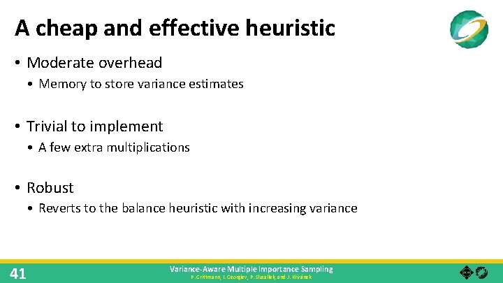 A cheap and effective heuristic • Moderate overhead • Memory to store variance estimates