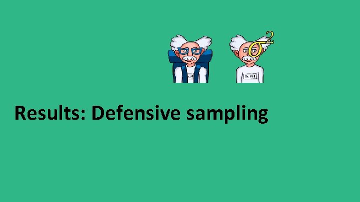 Results: Defensive sampling 