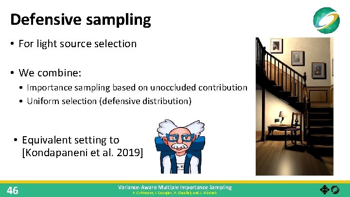 Defensive sampling • For light source selection • We combine: • Importance sampling based