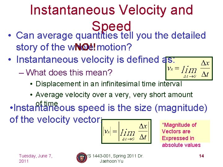 Instantaneous Velocity and Speed • Can average quantities tell you the detailed NO!! motion?