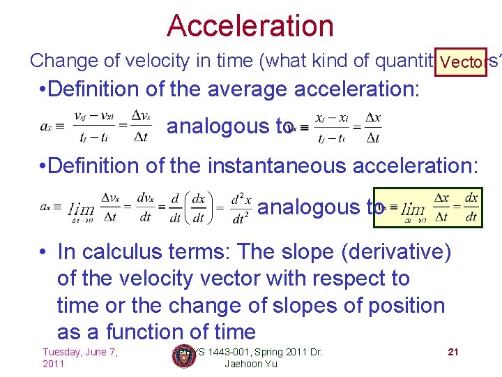 Acceleration Change of velocity in time (what kind of quantity. Vector is this? •