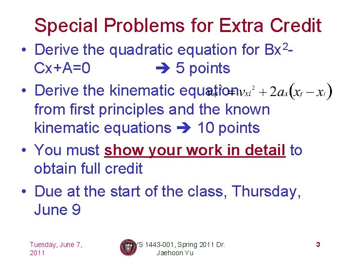 Special Problems for Extra Credit • Derive the quadratic equation for Bx 2 Cx+A=0