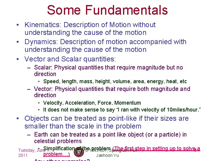 Some Fundamentals • Kinematics: Description of Motion without understanding the cause of the motion