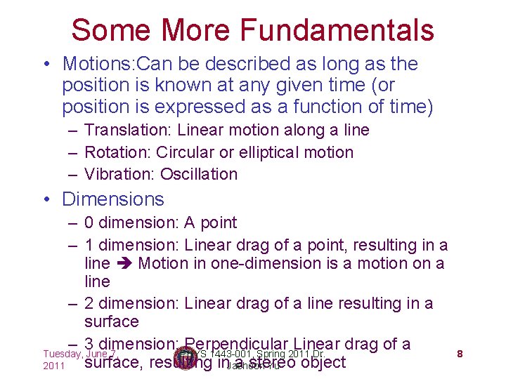 Some More Fundamentals • Motions: Can be described as long as the position is