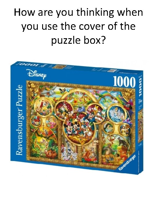 How are you thinking when you use the cover of the puzzle box? 