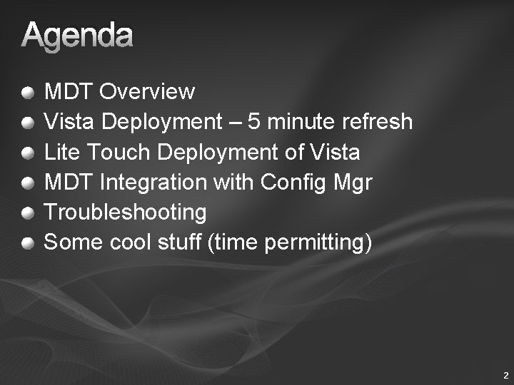 Agenda MDT Overview Vista Deployment – 5 minute refresh Lite Touch Deployment of Vista