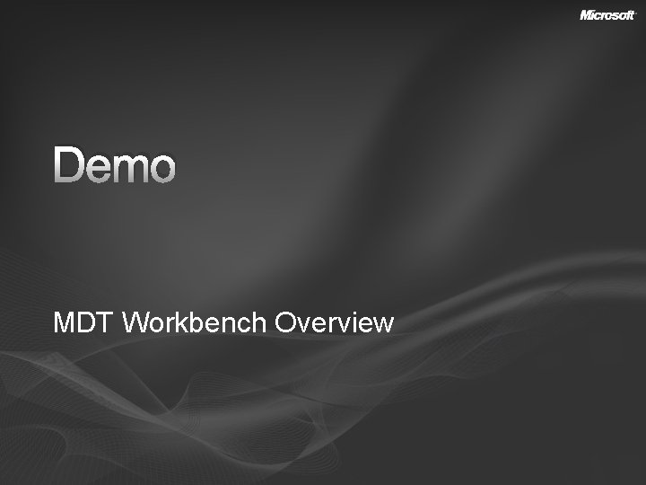 Demo MDT Workbench Overview 