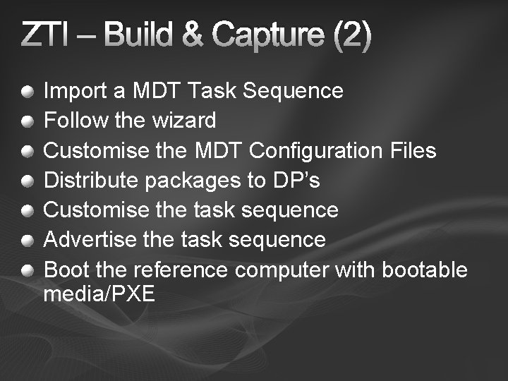 ZTI – Build & Capture (2) Import a MDT Task Sequence Follow the wizard