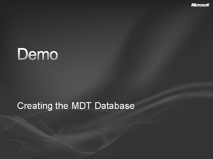 Demo Creating the MDT Database 