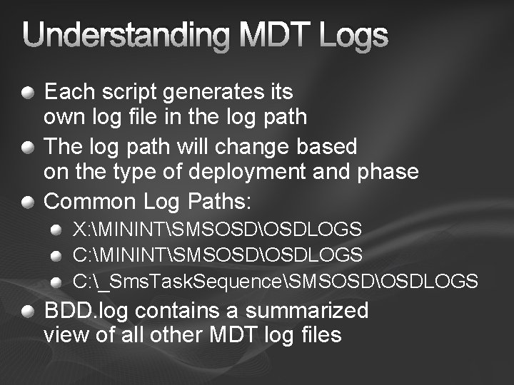 Understanding MDT Logs Each script generates its own log file in the log path