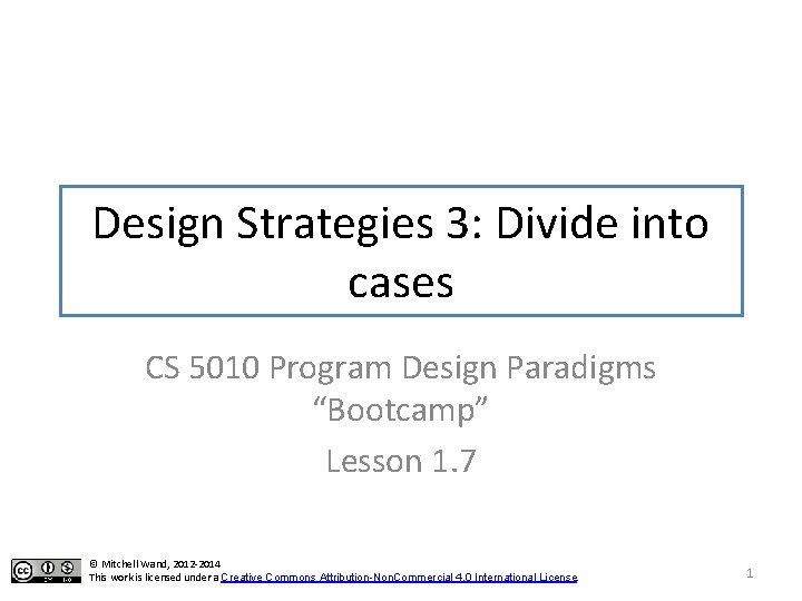 Design Strategies 3: Divide into cases CS 5010 Program Design Paradigms “Bootcamp” Lesson 1.