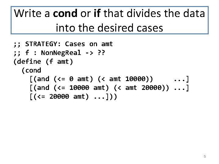Write a cond or if that divides the data into the desired cases ;