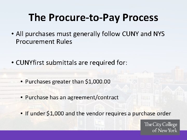 The Procure-to-Pay Process • All purchases must generally follow CUNY and NYS Procurement Rules The Procure-to-Pay Process • All purchases must generally follow CUNY and NYS Procurement Rules