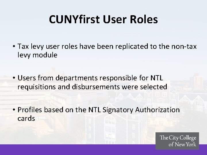 CUNYfirst User Roles • Tax levy user roles have been replicated to the non-tax CUNYfirst User Roles • Tax levy user roles have been replicated to the non-tax