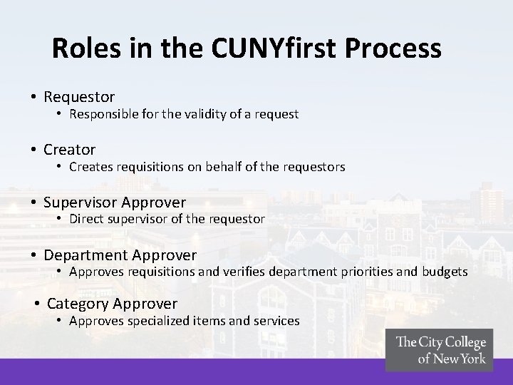 Roles in the CUNYfirst Process • Requestor • Responsible for the validity of a Roles in the CUNYfirst Process • Requestor • Responsible for the validity of a
