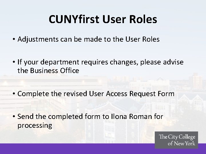 CUNYfirst User Roles • Adjustments can be made to the User Roles • If CUNYfirst User Roles • Adjustments can be made to the User Roles • If