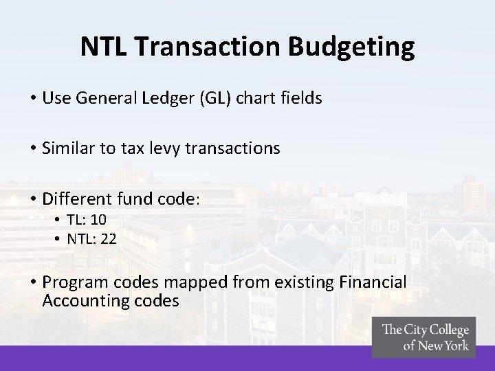 NTL Transaction Budgeting • Use General Ledger (GL) chart fields • Similar to tax NTL Transaction Budgeting • Use General Ledger (GL) chart fields • Similar to tax