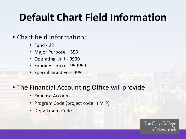 Default Chart Field Information • Chart field Information: • • • Fund - 22 Default Chart Field Information • Chart field Information: • • • Fund - 22