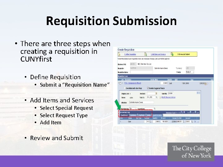 Requisition Submission • There are three steps when creating a requisition in CUNYfirst • Requisition Submission • There are three steps when creating a requisition in CUNYfirst •