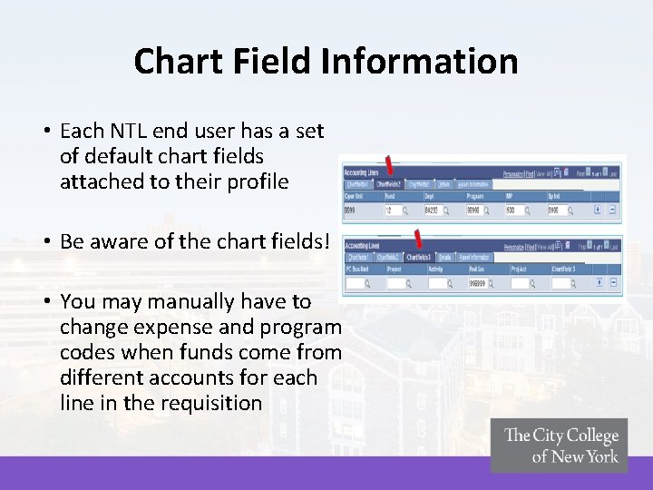 Chart Field Information • Each NTL end user has a set of default chart Chart Field Information • Each NTL end user has a set of default chart