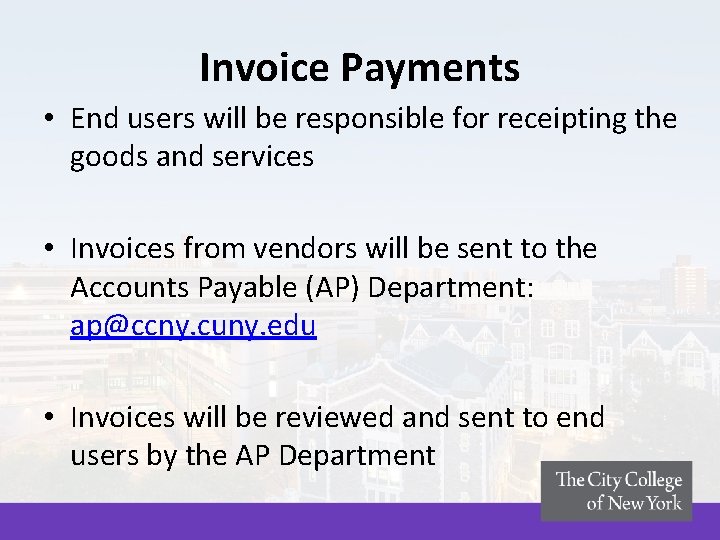 Invoice Payments • End users will be responsible for receipting the goods and services Invoice Payments • End users will be responsible for receipting the goods and services