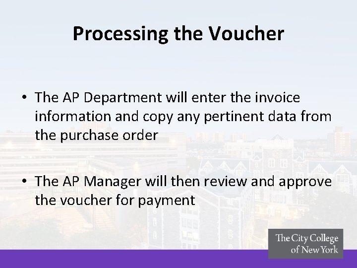 Processing the Voucher • The AP Department will enter the invoice information and copy Processing the Voucher • The AP Department will enter the invoice information and copy