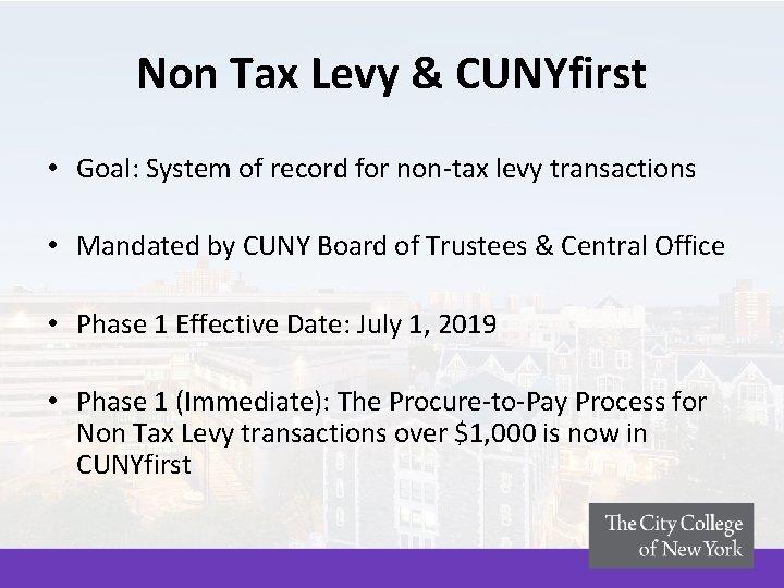 Non Tax Levy & CUNYfirst • Goal: System of record for non-tax levy transactions Non Tax Levy & CUNYfirst • Goal: System of record for non-tax levy transactions