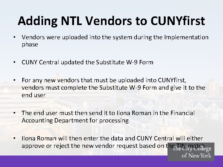 Adding NTL Vendors to CUNYfirst • Vendors were uploaded into the system during the Adding NTL Vendors to CUNYfirst • Vendors were uploaded into the system during the