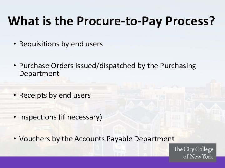 What is the Procure-to-Pay Process? • Requisitions by end users • Purchase Orders issued/dispatched What is the Procure-to-Pay Process? • Requisitions by end users • Purchase Orders issued/dispatched