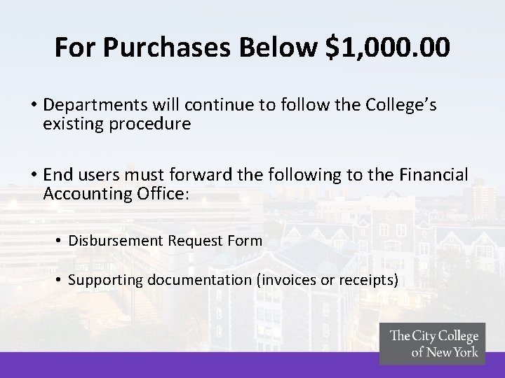 For Purchases Below $1, 000. 00 • Departments will continue to follow the College’s For Purchases Below $1, 000. 00 • Departments will continue to follow the College’s