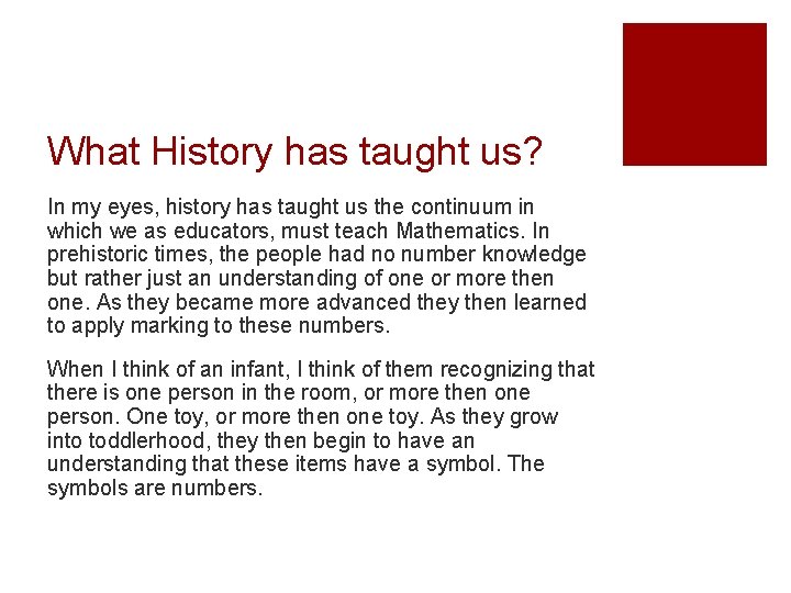 What History has taught us? In my eyes, history has taught us the continuum
