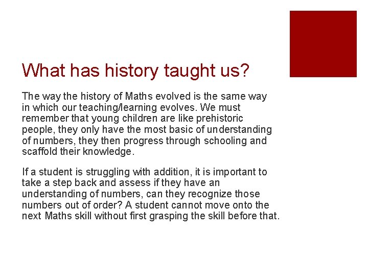 What has history taught us? The way the history of Maths evolved is the