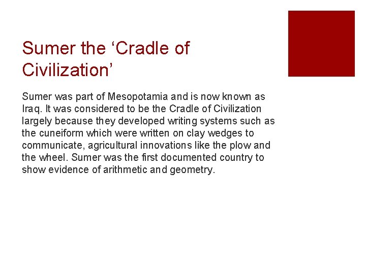 Sumer the ‘Cradle of Civilization’ Sumer was part of Mesopotamia and is now known