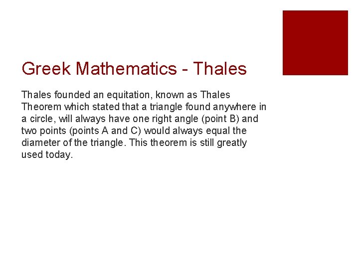 Greek Mathematics - Thales founded an equitation, known as Thales Theorem which stated that