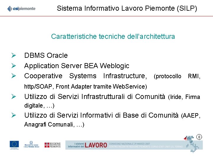 Sistema Informativo Lavoro Piemonte (SILP) Caratteristiche tecniche dell’architettura Ø Ø Ø DBMS Oracle Application