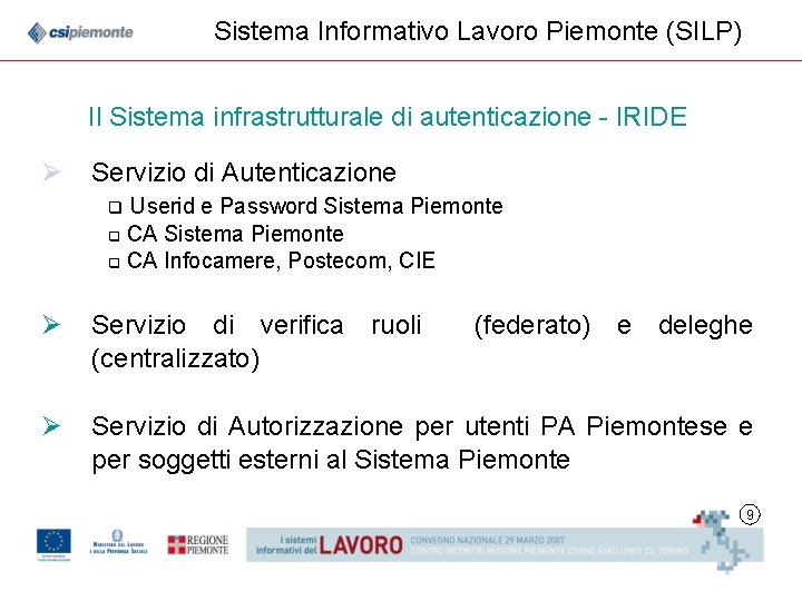 Sistema Informativo Lavoro Piemonte (SILP) Il Sistema infrastrutturale di autenticazione - IRIDE Ø Servizio