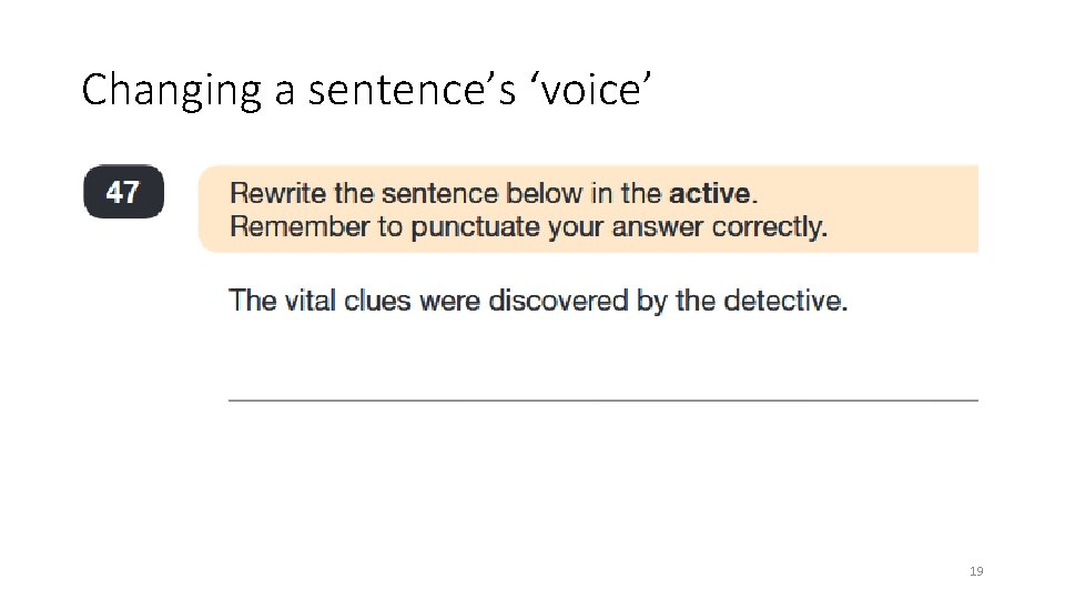 Changing a sentence’s ‘voice’ 19 