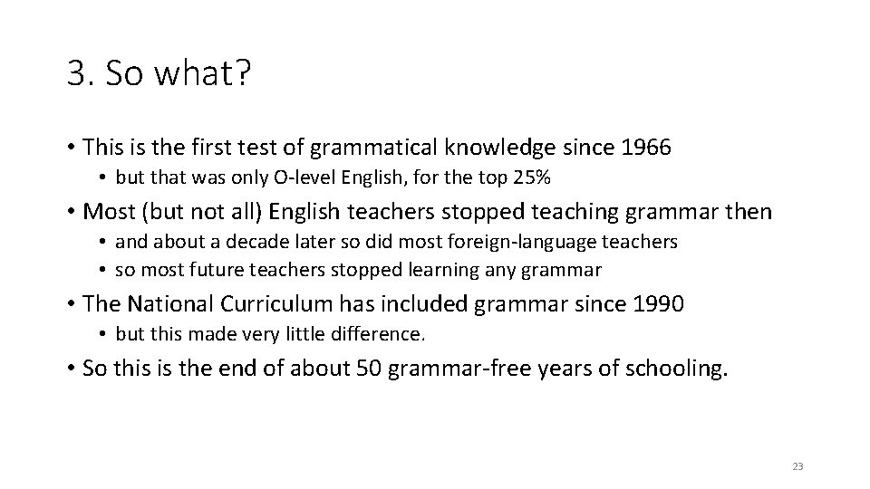 3. So what? • This is the first test of grammatical knowledge since 1966