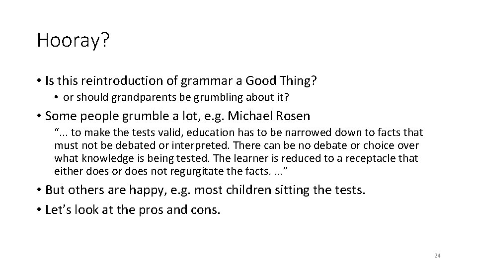 Hooray? • Is this reintroduction of grammar a Good Thing? • or should grandparents