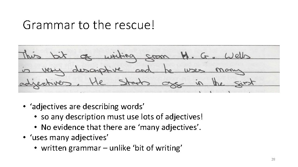 Grammar to the rescue! • ‘adjectives are describing words’ • so any description must