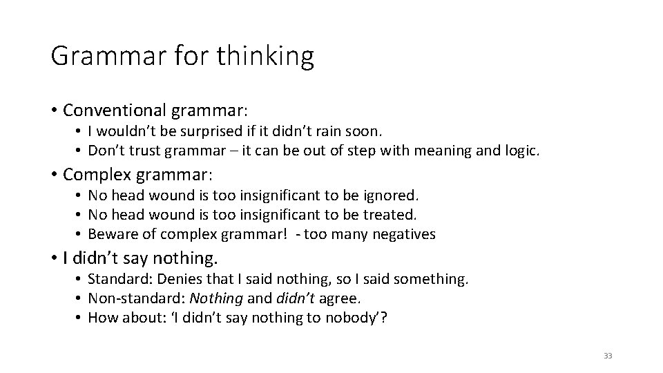 Grammar for thinking • Conventional grammar: • I wouldn’t be surprised if it didn’t