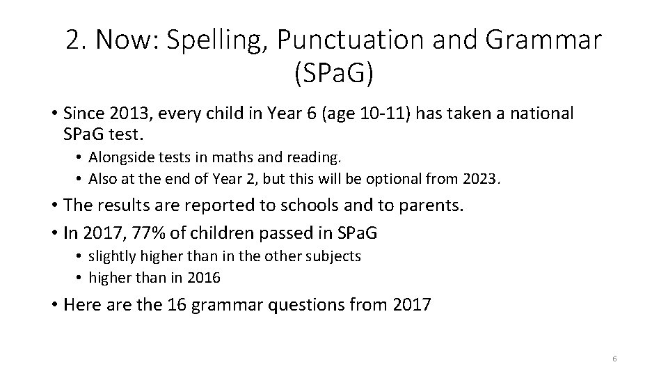 2. Now: Spelling, Punctuation and Grammar (SPa. G) • Since 2013, every child in