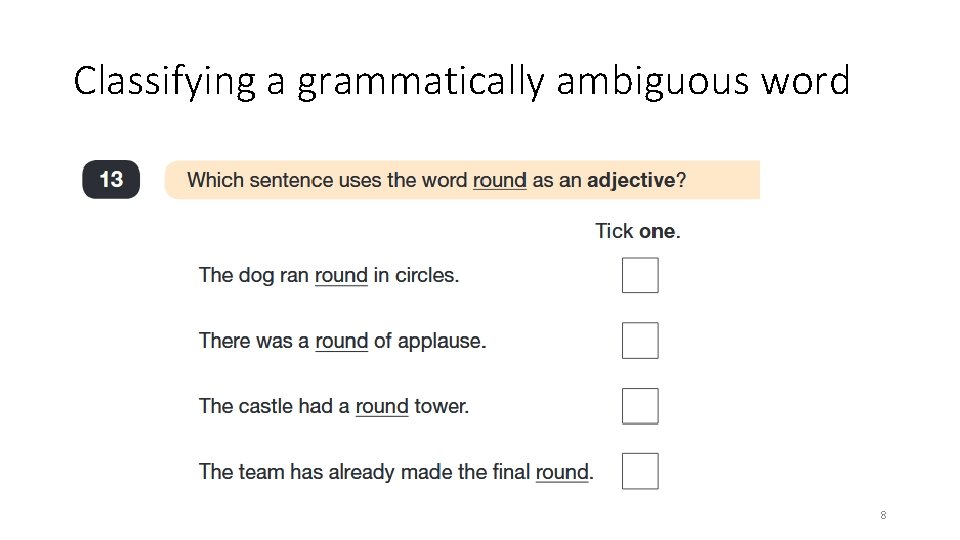 Classifying a grammatically ambiguous word 8 