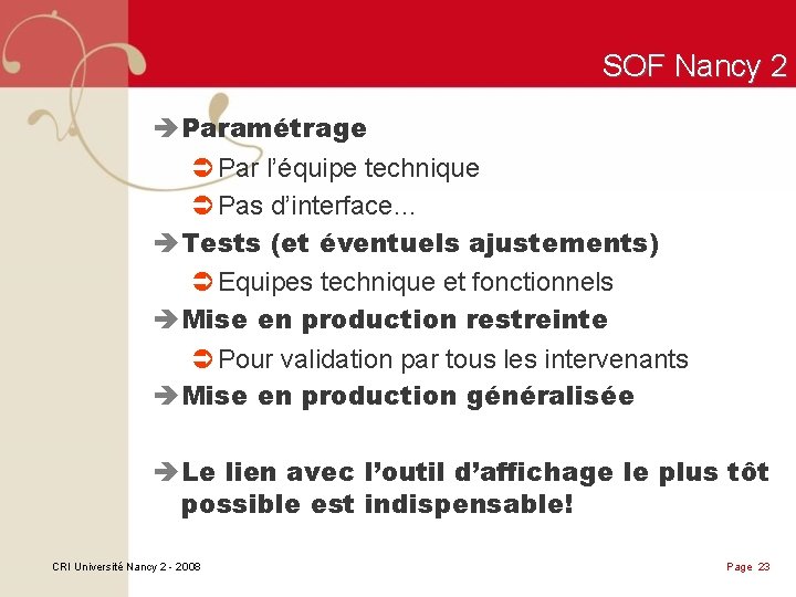 SOF Nancy 2 è Paramétrage Ü Par l’équipe technique Ü Pas d’interface… è Tests