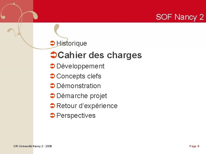 SOF Nancy 2 Ü Historique ÜCahier des charges Ü Développement Ü Concepts clefs Ü