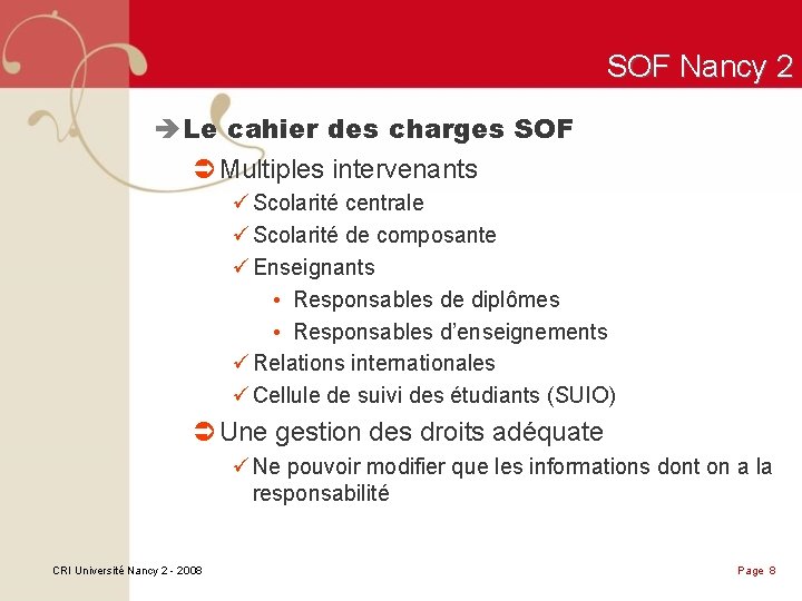 SOF Nancy 2 è Le cahier des charges SOF Ü Multiples intervenants ü Scolarité