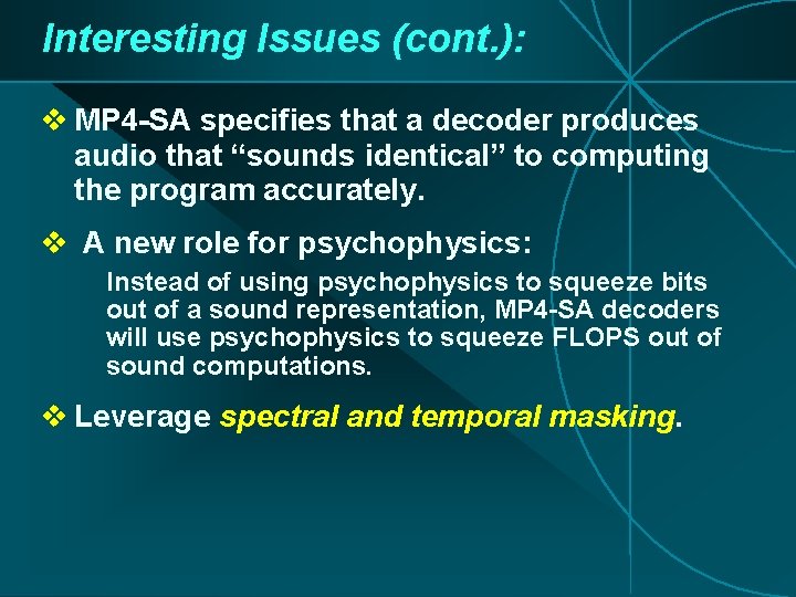 Interesting Issues (cont. ): v MP 4 -SA specifies that a decoder produces audio Interesting Issues (cont. ): v MP 4 -SA specifies that a decoder produces audio