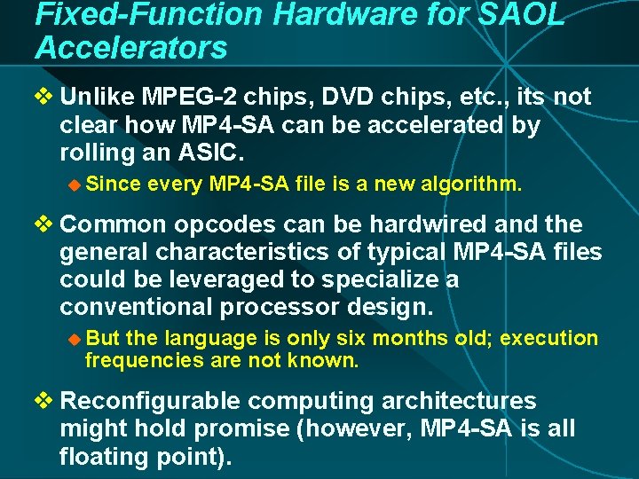 Fixed-Function Hardware for SAOL Accelerators v Unlike MPEG-2 chips, DVD chips, etc. , its Fixed-Function Hardware for SAOL Accelerators v Unlike MPEG-2 chips, DVD chips, etc. , its