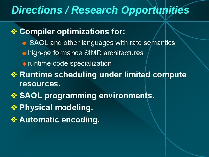 Directions / Research Opportunities v Compiler optimizations for: SAOL and other languages with rate Directions / Research Opportunities v Compiler optimizations for: SAOL and other languages with rate