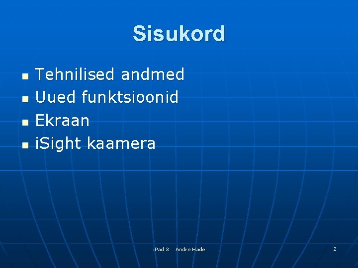 Sisukord n n Tehnilised andmed Uued funktsioonid Ekraan i. Sight kaamera i. Pad 3